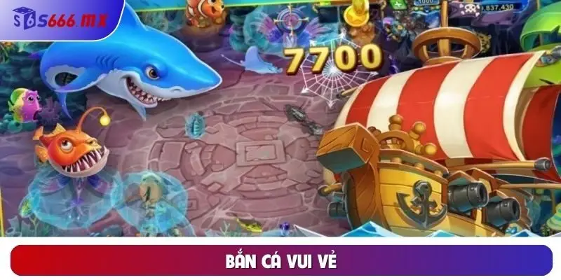 Bắn cá vui vẻ Bắn cá vui vẻ