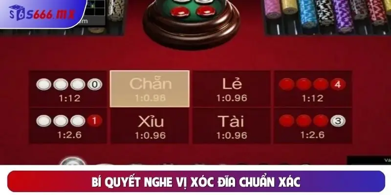 Bí Quyết Nghe Vị Xóc Đĩa Chuẩn Xác