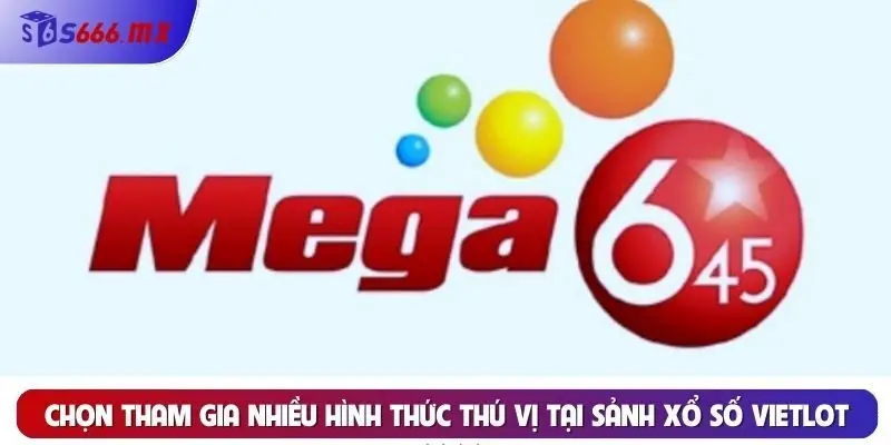 Chọn tham gia nhiều hình thức thú vị tại sảnh xổ số vietlot S666 Chọn tham gia nhiều hình thức thú vị tại sảnh xổ số vietlot S666