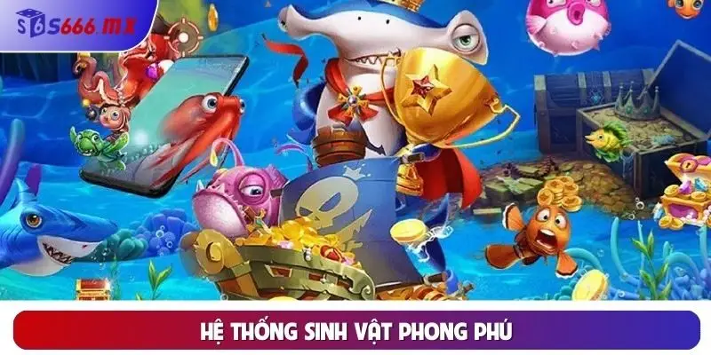 Hệ thống sinh vật phong phú Hệ thống sinh vật phong phú