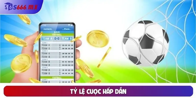 Tỷ lệ cược hấp dẫn